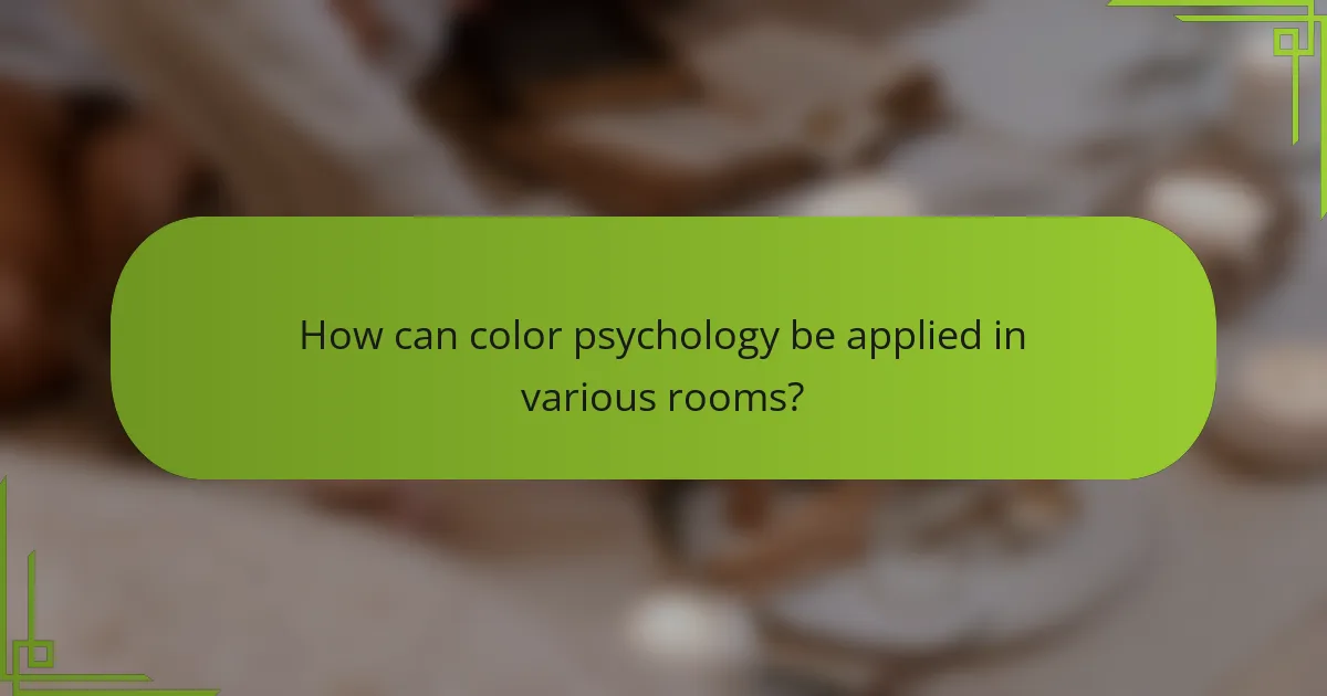 How can color psychology be applied in various rooms?