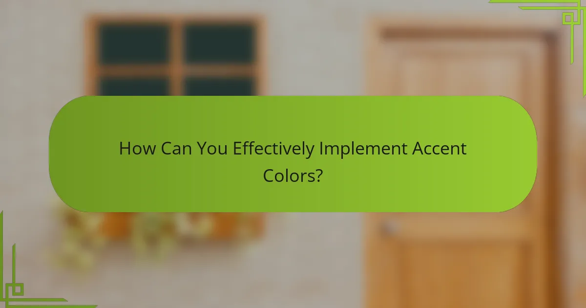 How Can You Effectively Implement Accent Colors?