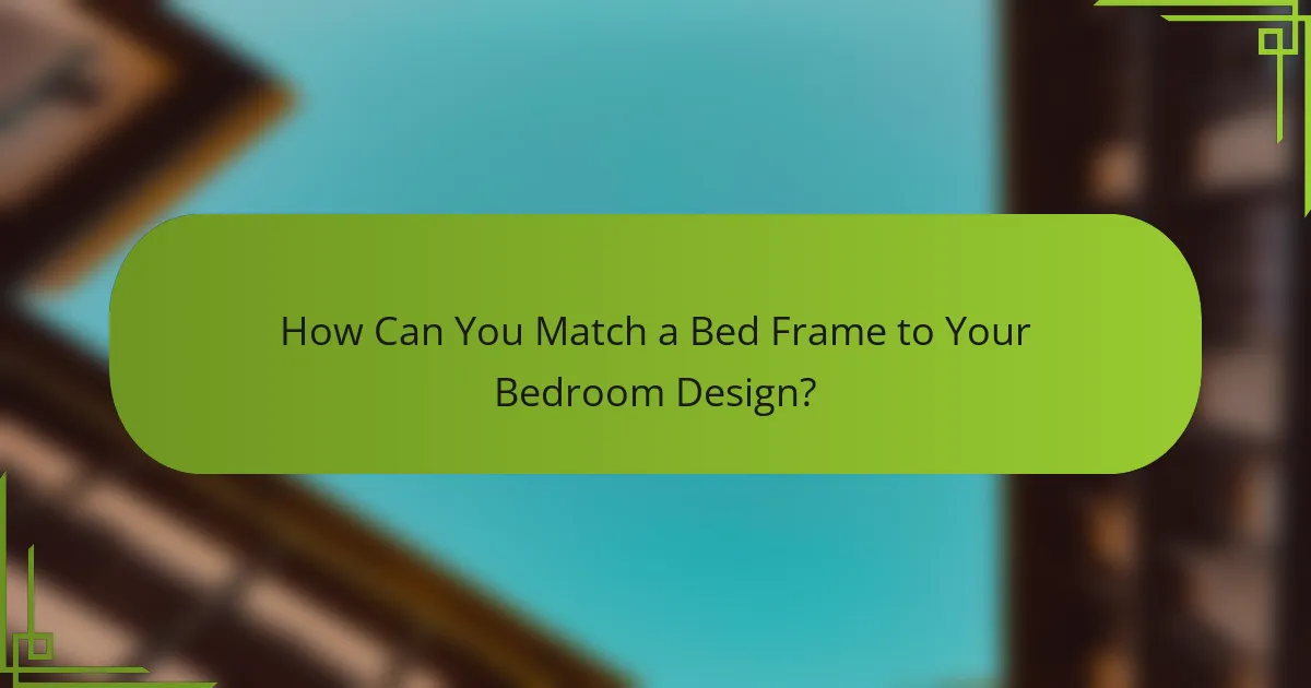 How Can You Match a Bed Frame to Your Bedroom Design?