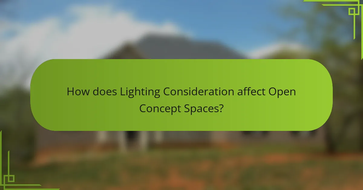 How does Lighting Consideration affect Open Concept Spaces?