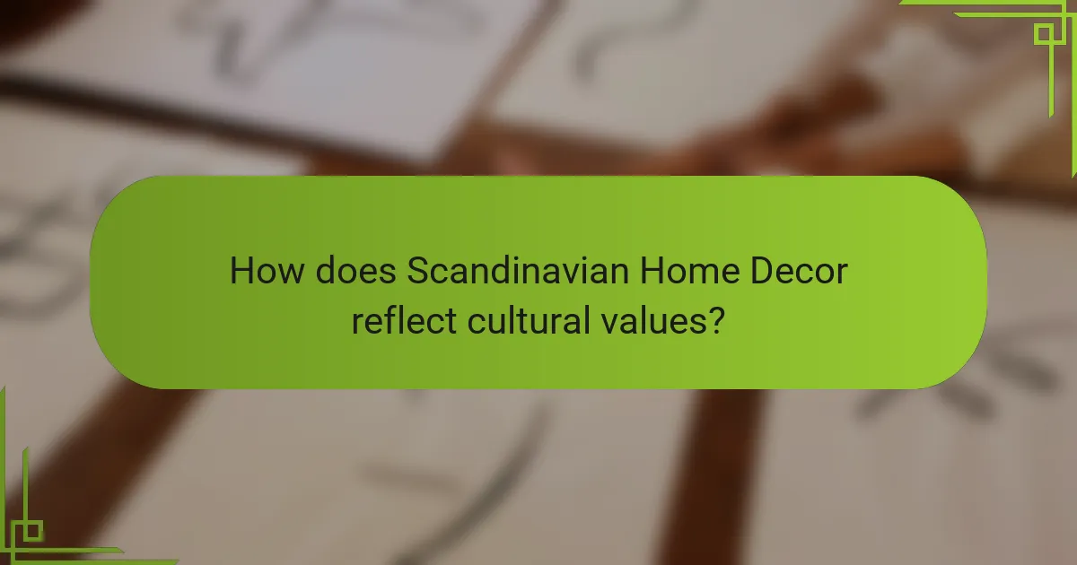 How does Scandinavian Home Decor reflect cultural values?