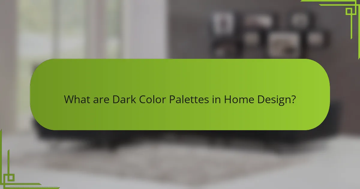 What are Dark Color Palettes in Home Design?