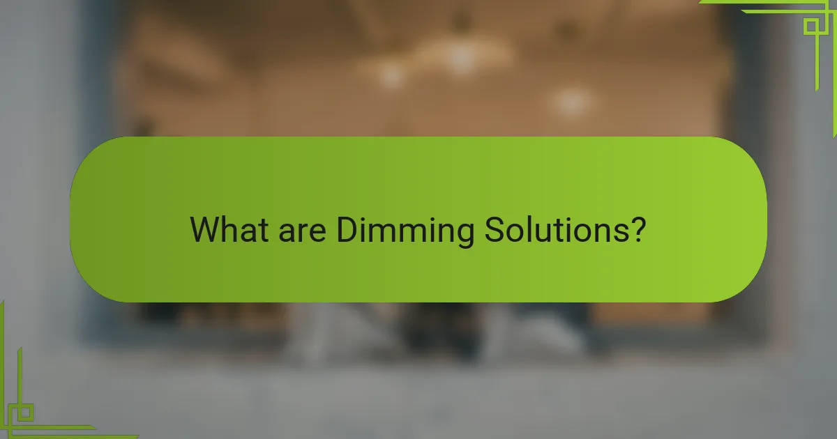 What are Dimming Solutions?