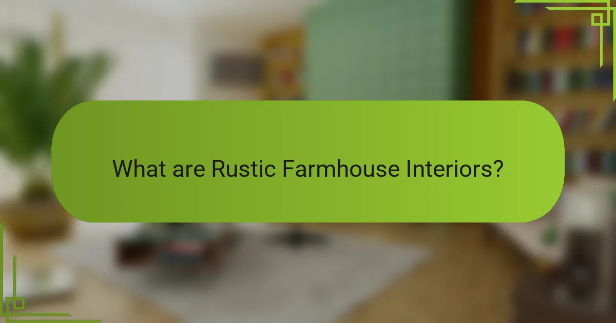 What are Rustic Farmhouse Interiors?