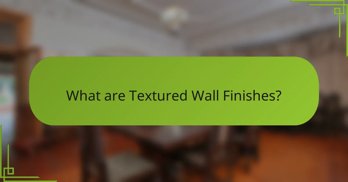 What are Textured Wall Finishes?