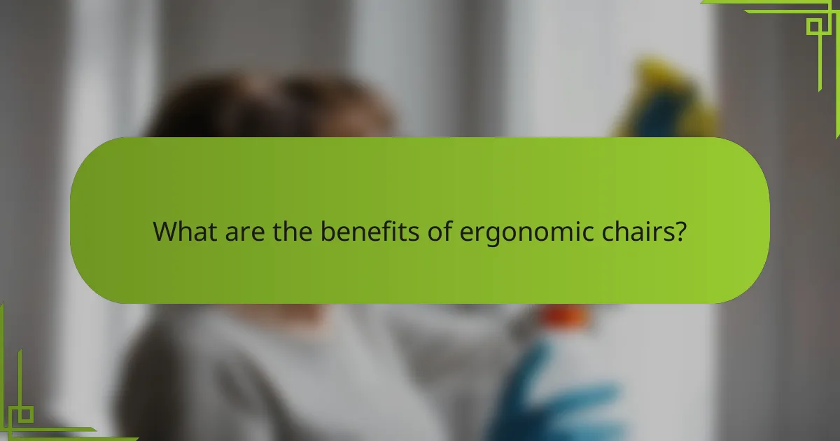 What are the benefits of ergonomic chairs?