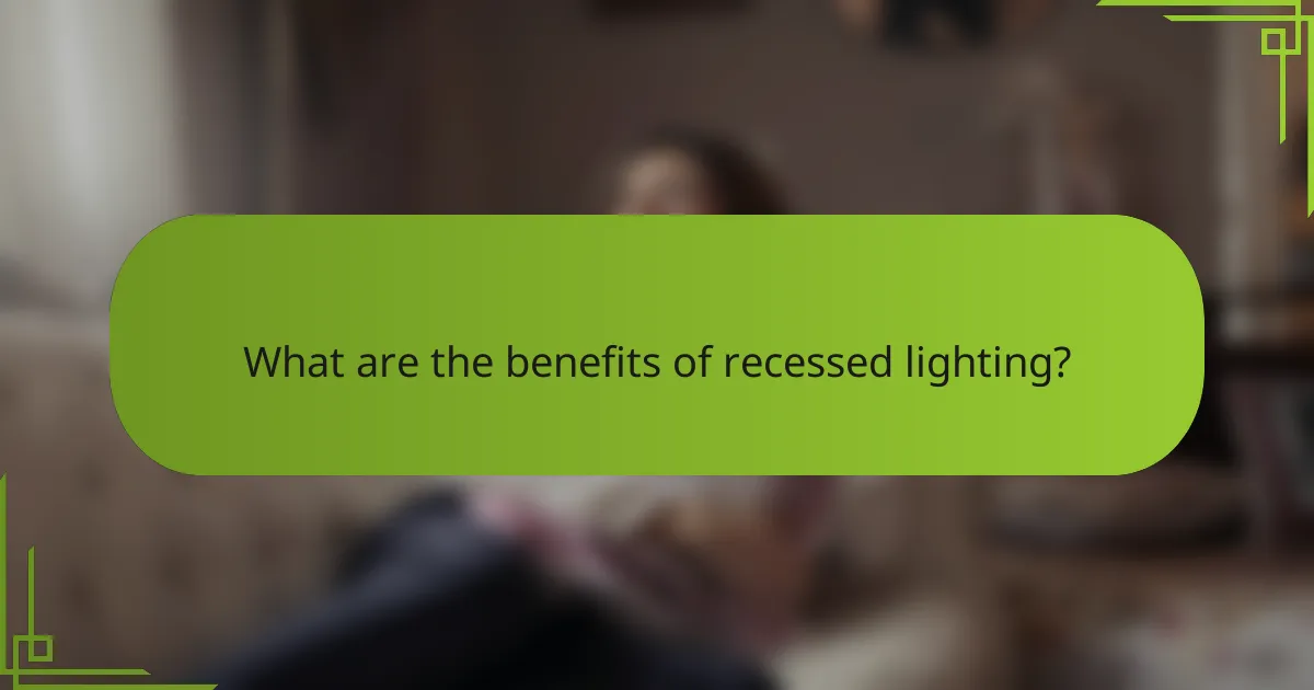 What are the benefits of recessed lighting?