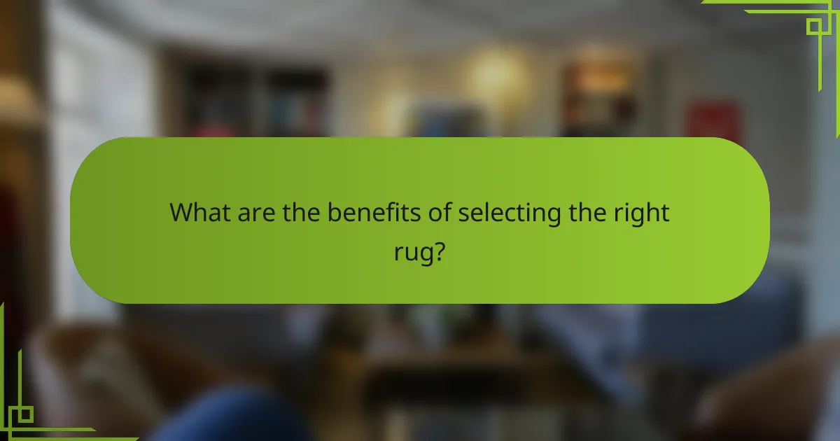 What are the benefits of selecting the right rug?