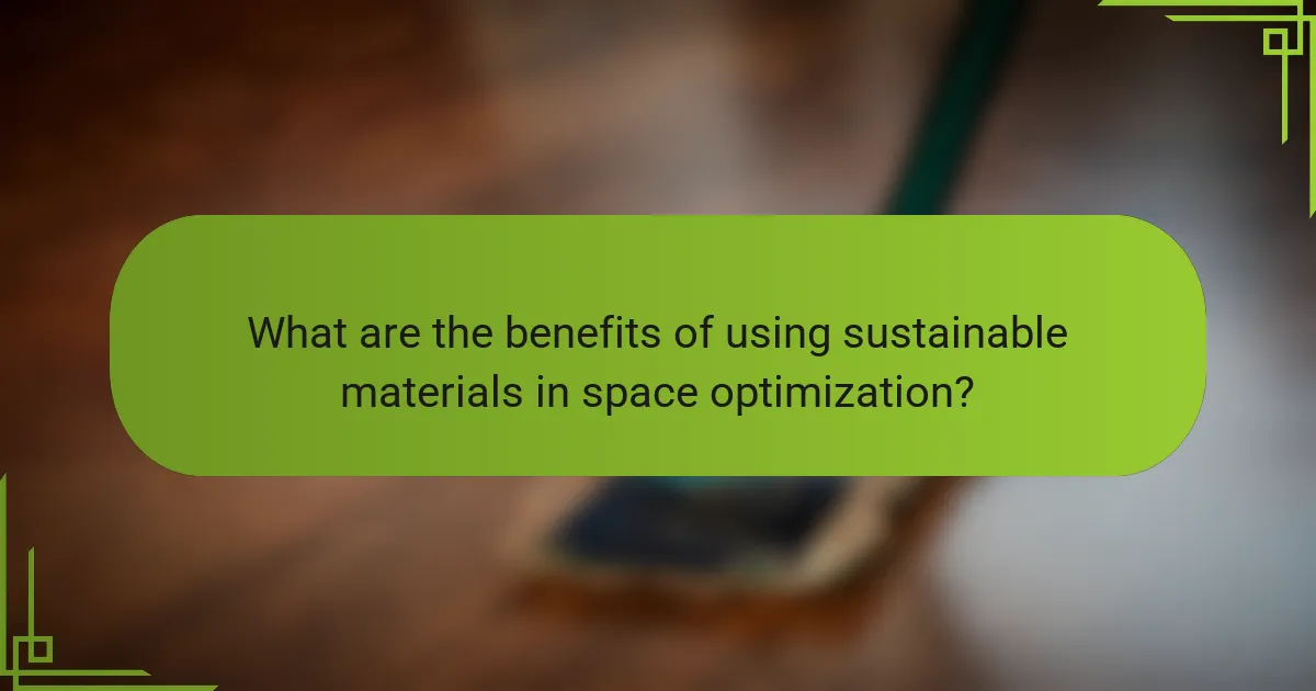 What are the benefits of using sustainable materials in space optimization?