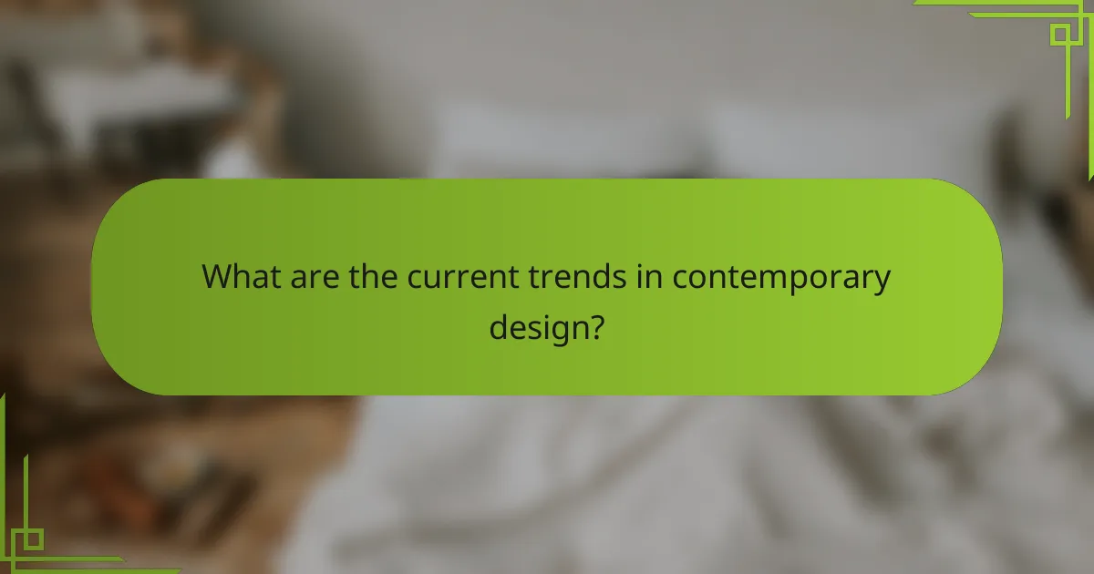 What are the current trends in contemporary design?