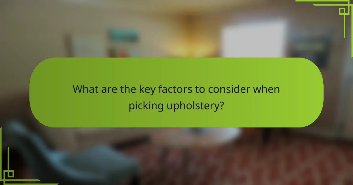 What are the key factors to consider when picking upholstery?