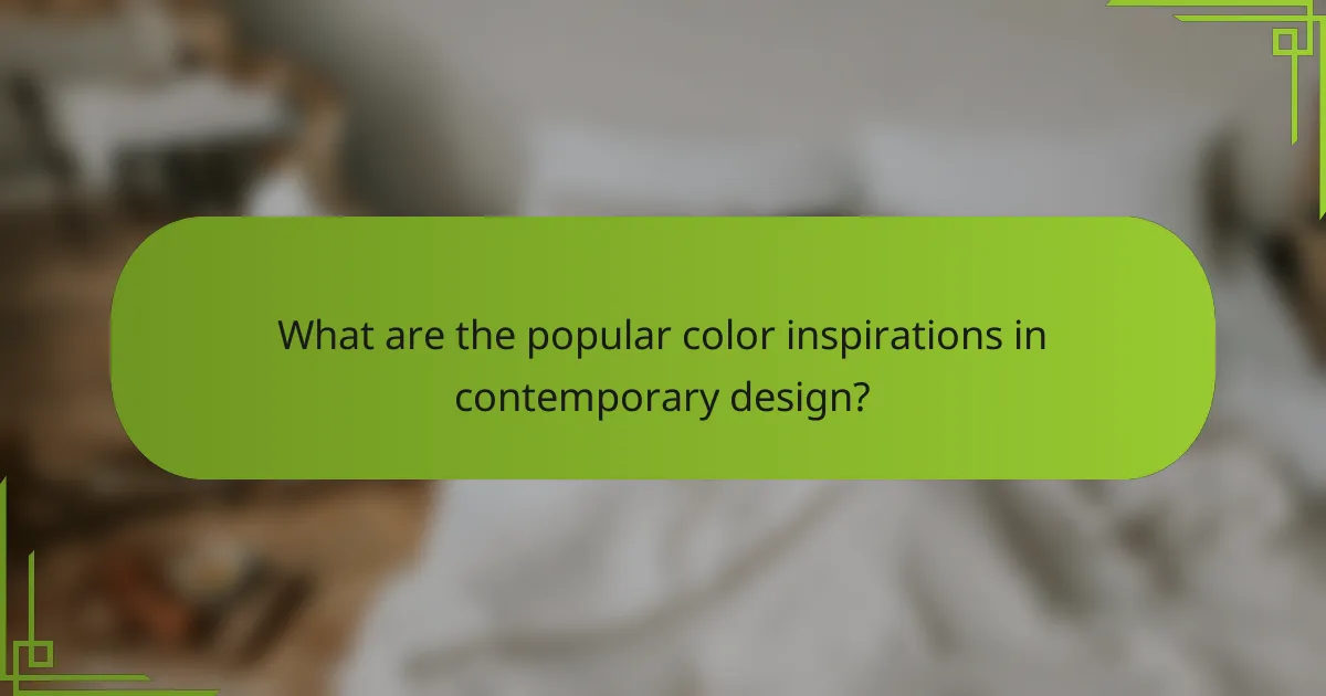 What are the popular color inspirations in contemporary design?