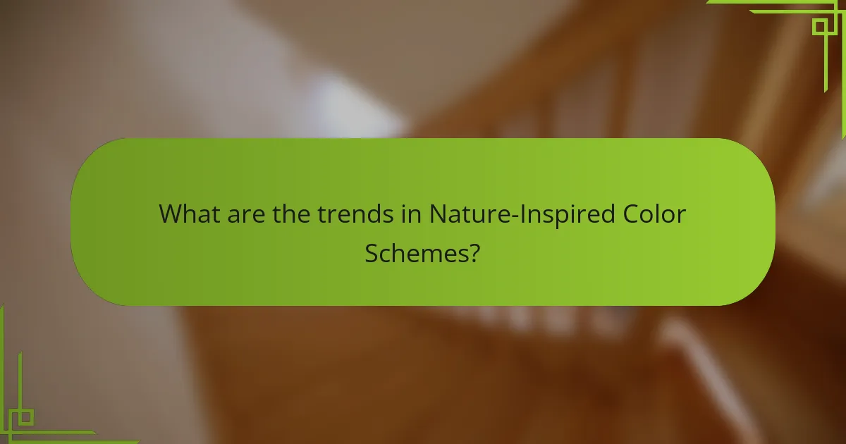 What are the trends in Nature-Inspired Color Schemes?