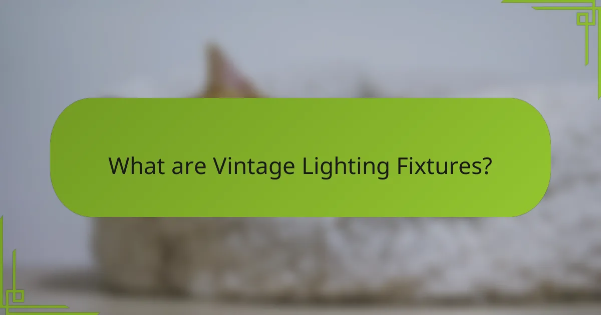 What are Vintage Lighting Fixtures?
