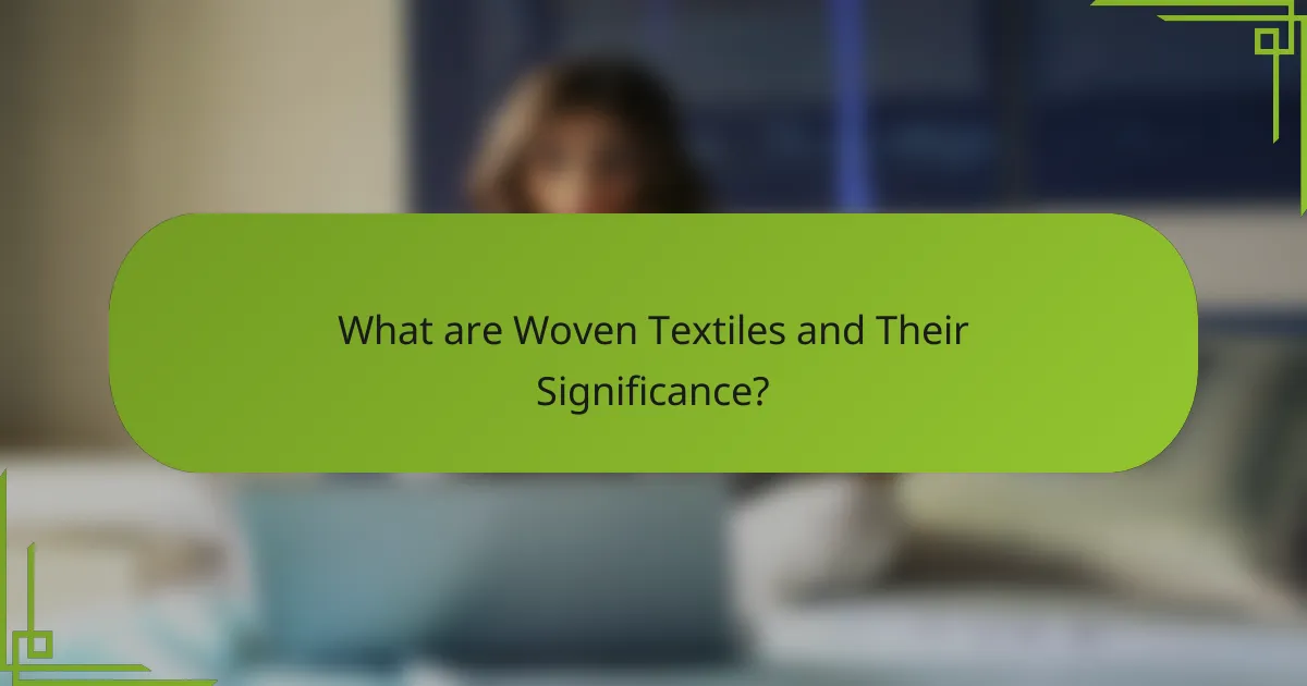 What are Woven Textiles and Their Significance?
