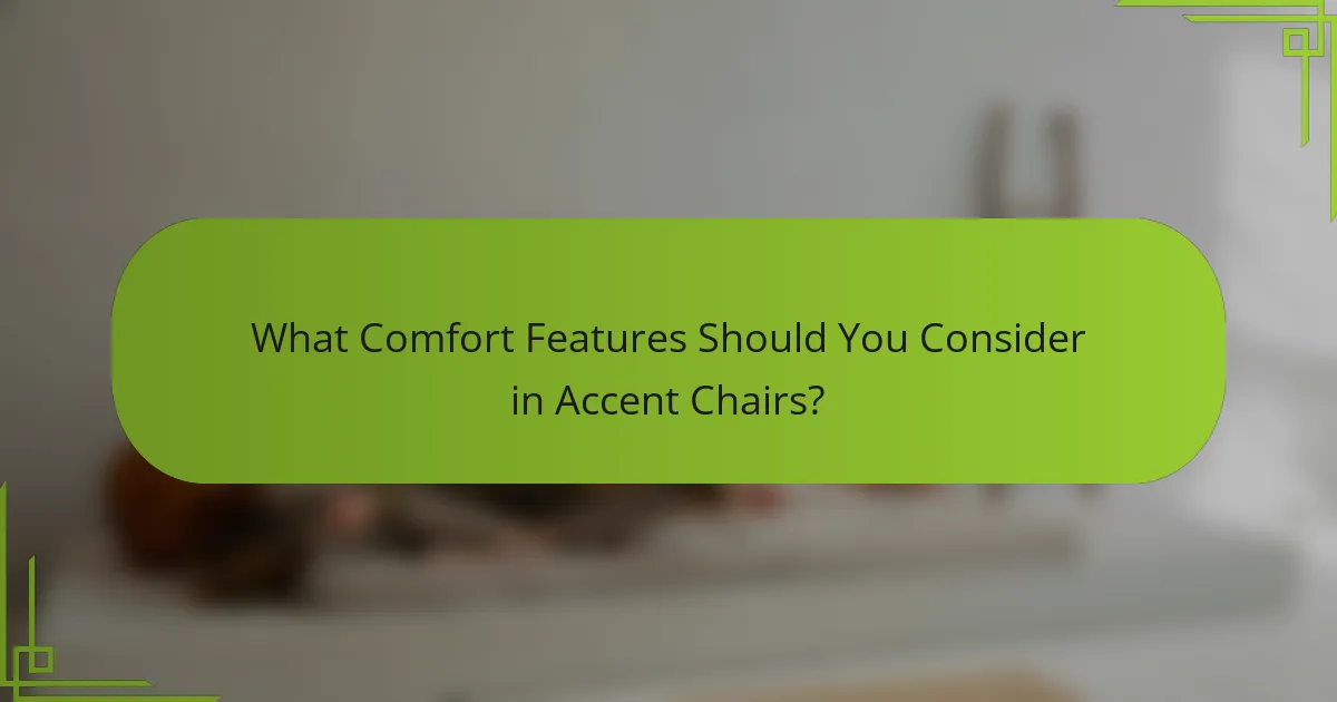 What Comfort Features Should You Consider in Accent Chairs?
