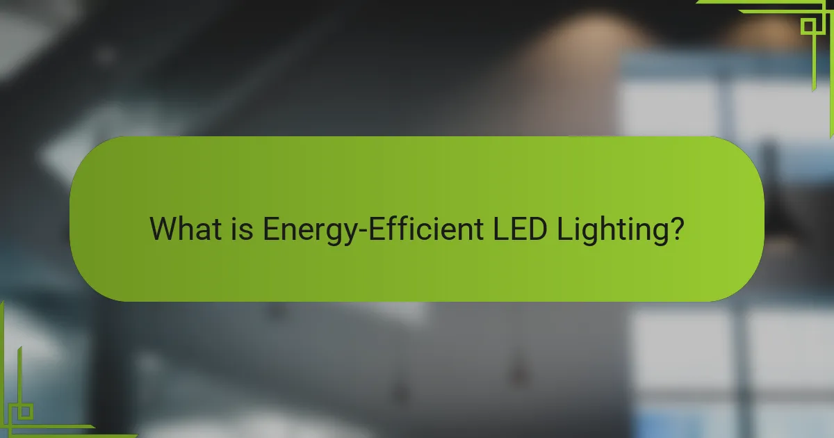 What is Energy-Efficient LED Lighting?