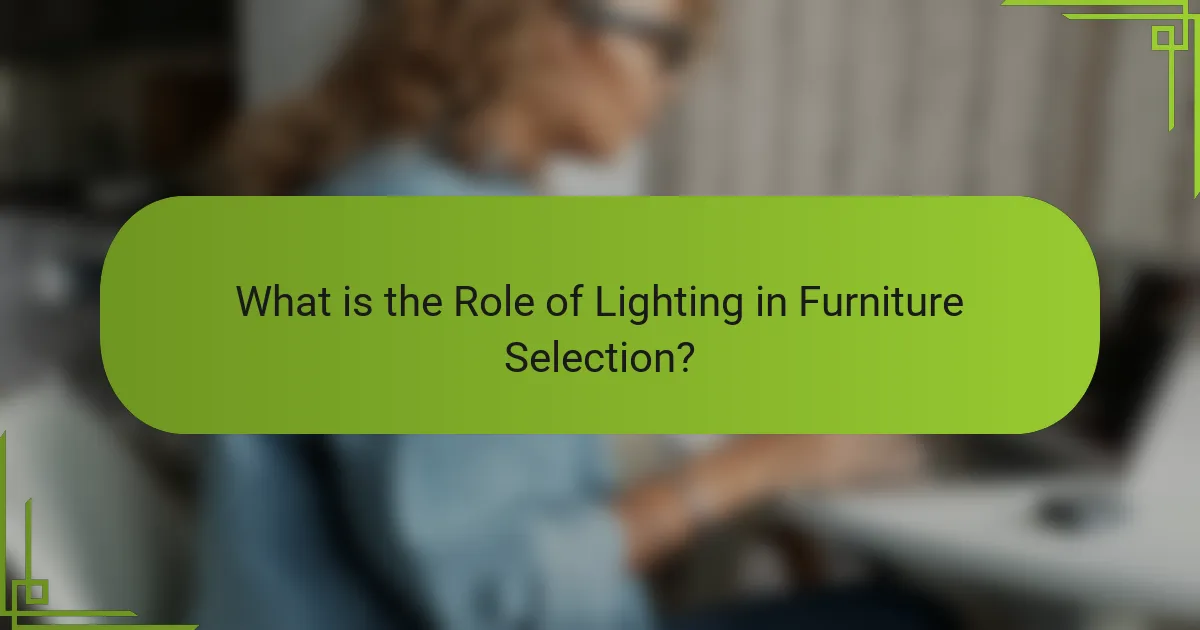 What is the Role of Lighting in Furniture Selection?