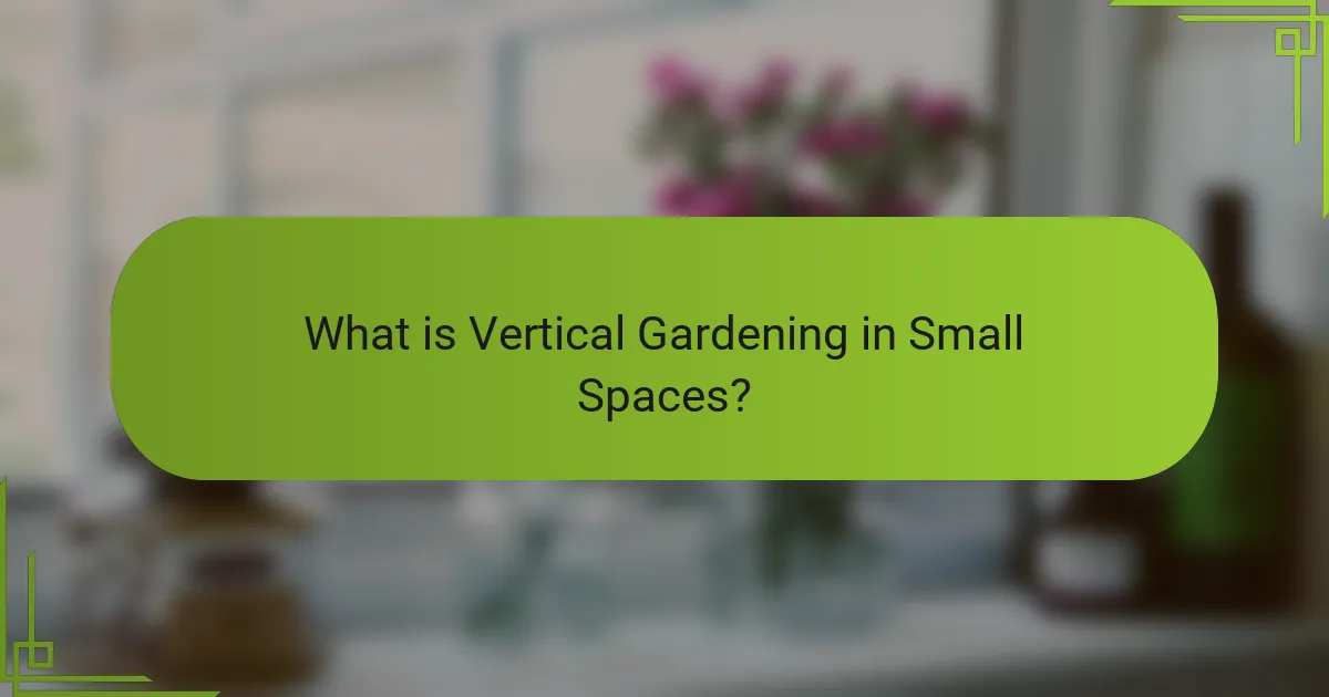 What is Vertical Gardening in Small Spaces?