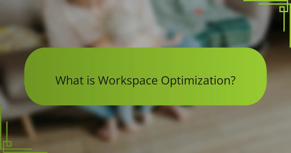 What is Workspace Optimization?
