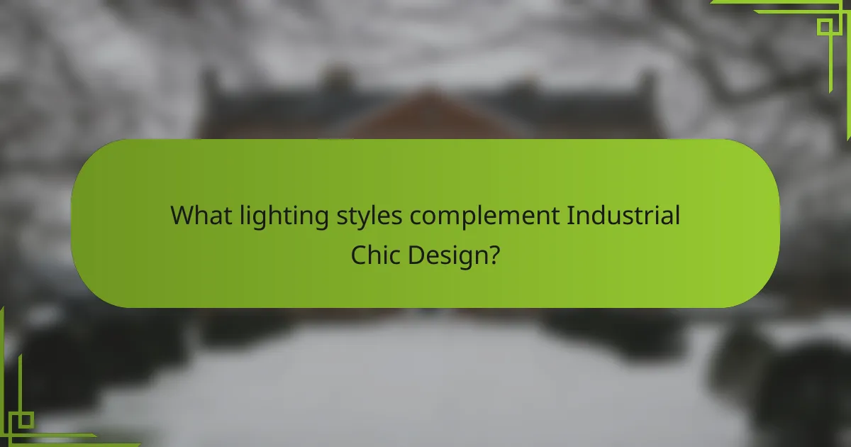 What lighting styles complement Industrial Chic Design?