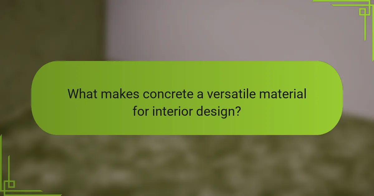 What makes concrete a versatile material for interior design?