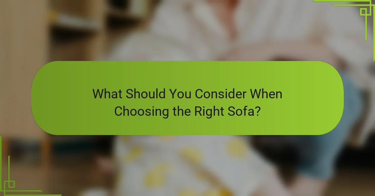 What Should You Consider When Choosing the Right Sofa?