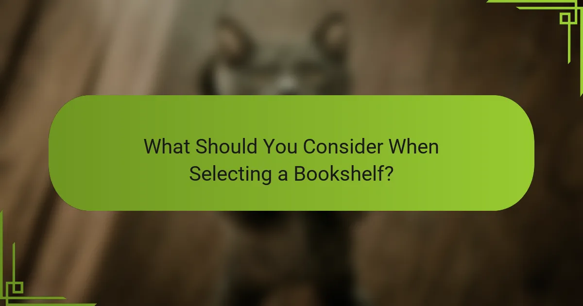 What Should You Consider When Selecting a Bookshelf?