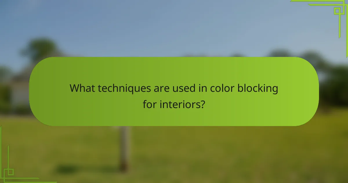 What techniques are used in color blocking for interiors?