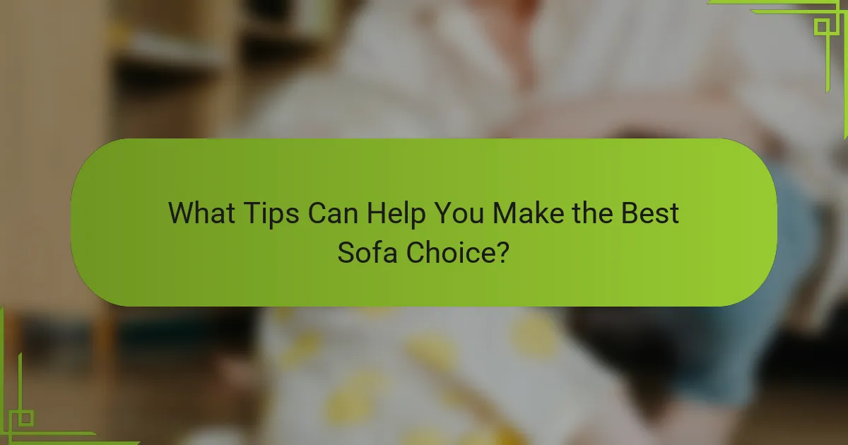 What Tips Can Help You Make the Best Sofa Choice?