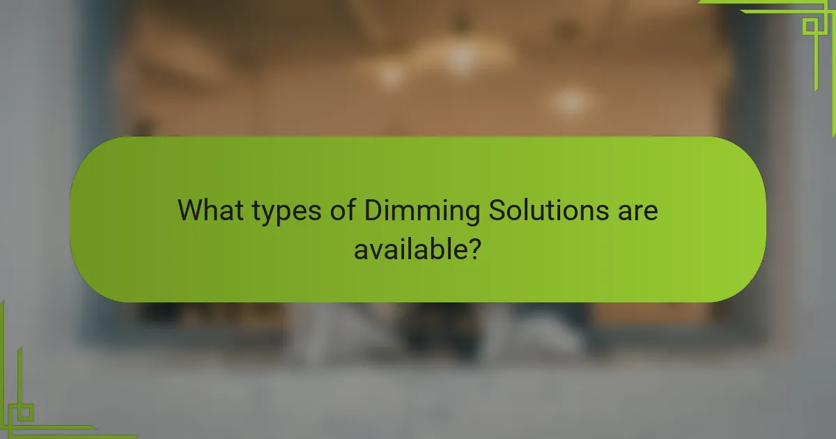 What types of Dimming Solutions are available?